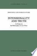 Intensionality and Truth : An Essay on the Philosophy of A.N. Prior /