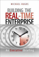 Building the real-time enterprise : an executive briefing /