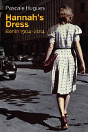Hannah's dress : Berlin, 1904-2014 /