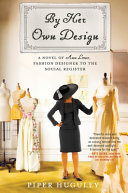 By her own design : a novel of Ann Lowe, fashion designer to the social register /