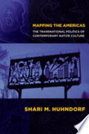 Mapping the Americas : the transnational politics of contemporary native culture /