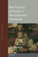The poetics of ruins in Renaissance literature /