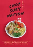 Chop suey nation : the Legion Cafe and other stories from Canada's Chinese restaurants /