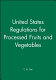 United States regulations for processed fruits and vegetables /