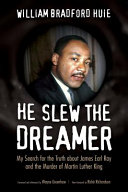 He slew the dreamer : my search for the truth about James Earl Ray and the murder of Martin Luther King /