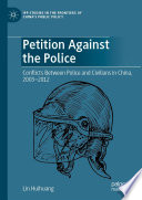 Petition Against the Police : Conflicts Between Police and Civilians in China, 2003-2012 /
