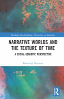 Narrative worlds and the texture of time : a social-semiotic perspective /