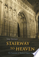 Stairway to heaven : the functions of Medieval upper spaces /