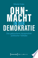 Ohnmacht in der Demokratie : Das gebrochene Versprechen politischer Teilhabe /