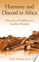 Harmony and discord in Africa : memories of childhood in Southern Rhodesia /