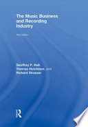 The music business and recording industry : delivering music in the 21st century /