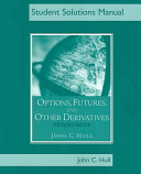 Options, futures, and other derivatives : student solutions manual /