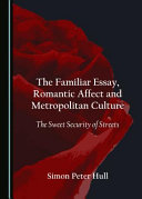 The familiar essay, Romantic affect and metropolitan culture : the sweet security of streets /