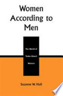 Women according to men : the world of Tudor-Stuart women /