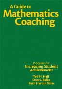 A guide to mathematics coaching : processes for increasing student achievement /
