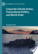 Corporate Climate Action, Transnational Politics, and World Order /