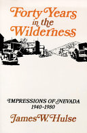 Forty years in the wilderness : impressions of Nevada, 1940-1980 /