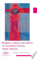 Religion, culture and politics in the twentieth-century United States /