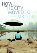 How the city moved to Mr. Sun : China's new megacities /