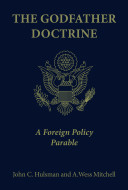 The Godfather doctrine : a foreign policy parable /