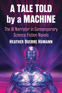 A tale told by a machine : the AI narrator in contemporary science fiction novels /