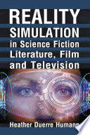 Reality simulation in science fiction literature, film and television /