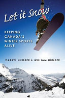 Let it snow : keeping Canada's winter sports alive /