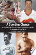 A sporting chance : achievements of African-Canadian athletes /