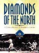 Diamonds of the North : a concise history of baseball in Canada /