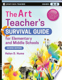 The art teacher's survival guide for elementary and middle schools /