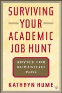 Surviving your academic job hunt : advice for humanities PhDs /