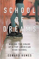 School of dreams : making the grade at a top American high school /
