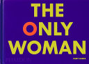 The only woman /