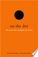On the dot : the speck that changed the world /