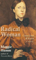 Radical woman : Gwen John & Rodin : a novel /