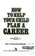 How to help your child plan a career /