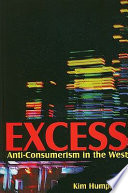 Excess : anti-consumerism in the West /