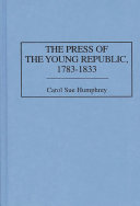 The press of the young Republic, 1783-1833 /