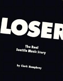 Loser : the real Seattle music story /