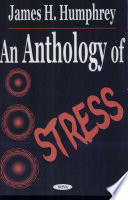 An anthology of stress : selected works of James H. Humphrey /