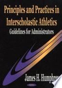 Principles and practices in interscholastic athletics : guidelines for administrators /