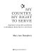 My country, my right to serve : experiences of gay men and women in the military, World War II to the present /