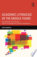 Academic literacies in the middle years : a framework for enhancing teacher knowledge and student achievement /