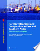 Port development and competition in east and southern Africa : prospects and challenges /