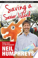 Saving a sexier island : notes from an old Singapore /