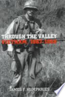 Through the valley : Vietnam, 1967-1968 /