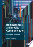 Homelessness and Mobile Communication : Precariously Connected /