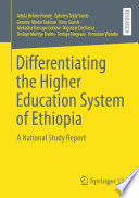 Differentiating the Higher Education System of Ethiopia : A National Study Report /