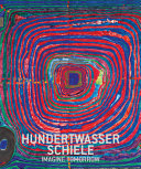 Hundertwasser - Schiele : imagine tomorrow /