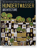 Hundertwasser architecture : for a more human architecture in harmony with nature /